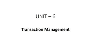 DBMS Unit - 6 - Transaction Management