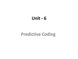 DCDR Unit-6 Predictive Coding