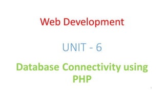 WD - Unit - 6 - Database Connectivity using PHP