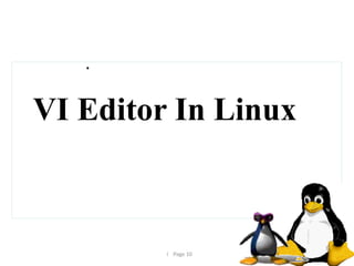  Page 10
•
VI Editor In Linux
 