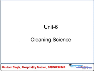 Unit-6
Cleaning Science.
 