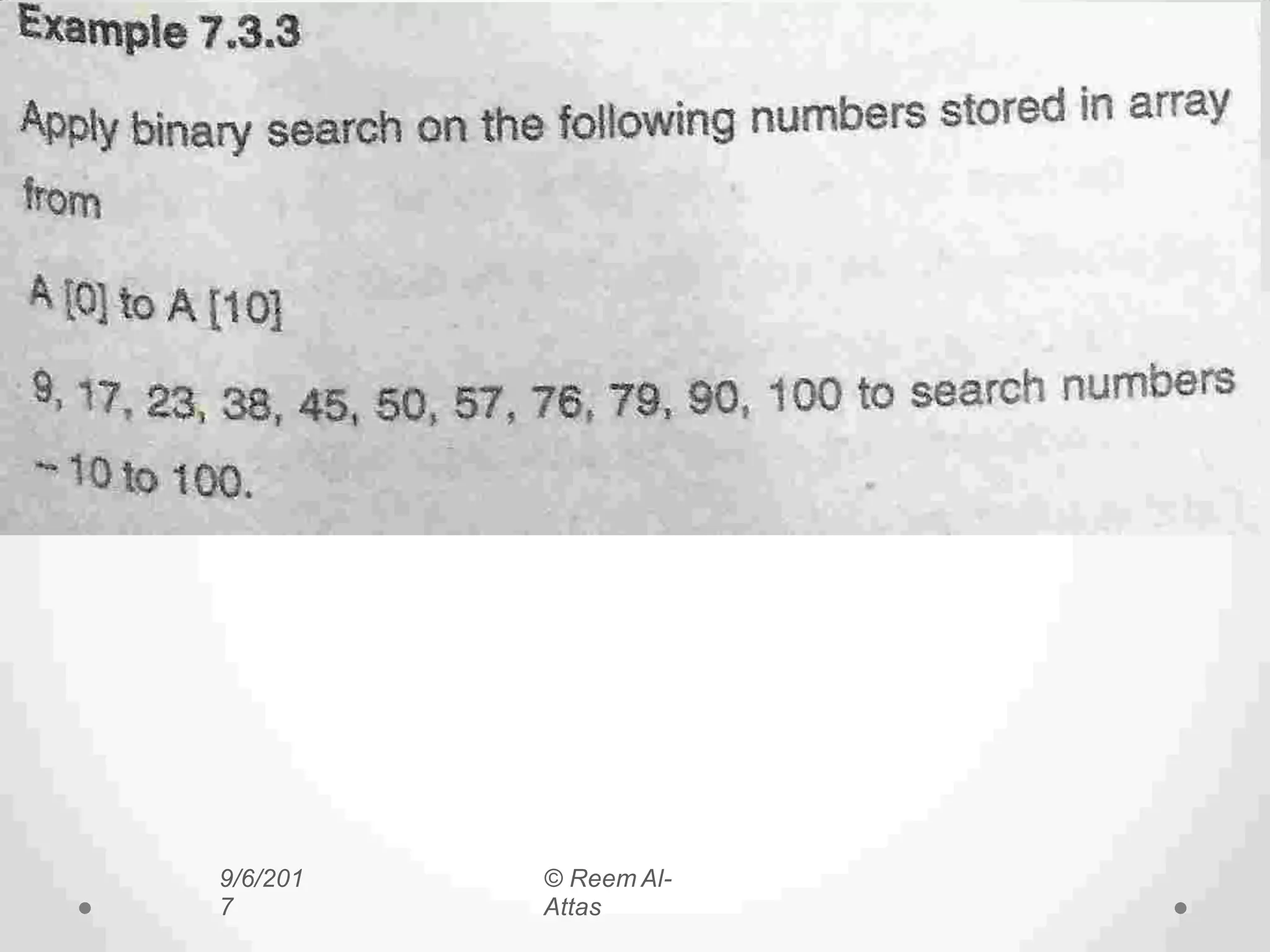 Binary Search
9/6/201
7
© Reem Al-
Attas
 