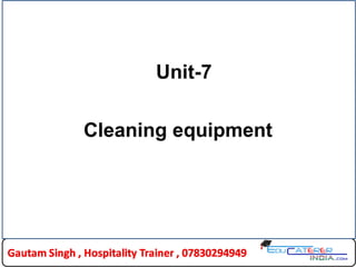 Unit-7
Cleaning equipment
 
