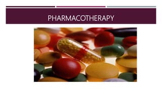 PHARMACOTHERAPY
 