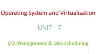 OSV - Unit - 7 - I/O Management & Disk scheduling