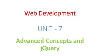 WD - Unit - 7 - Advanced Concepts