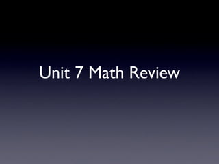 Unit 7 Math Review
 