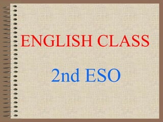 ENGLISH CLASS 2nd ESO 