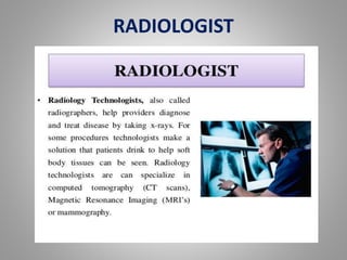 RADIOLOGIST
 