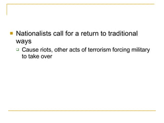 Nationalists call for a return to traditional ways Cause riots, other acts of terrorism forcing military to take over 