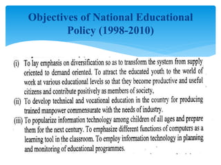 Objectives of National Educational
Policy (1998-2010)
 