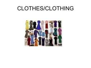 CLOTHES/CLOTHING 