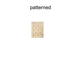 patterned 