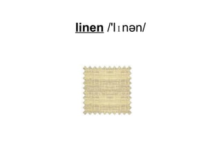 linen  /'lɪnən/ 
