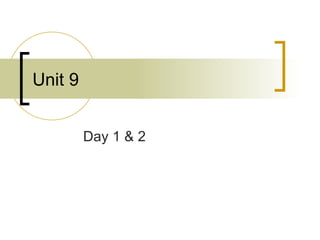 Unit 9 Day 1 & 2 