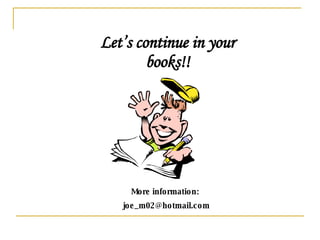 Let’s continue in your books!! More information:  [email_address] 