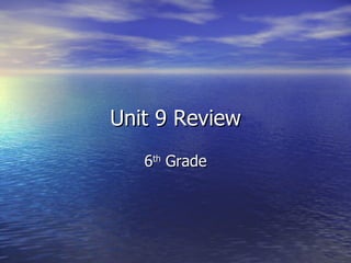 Unit 9 Review 6 th  Grade 