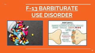 F-13 BARBITURATE
USE DISORDER
38
 