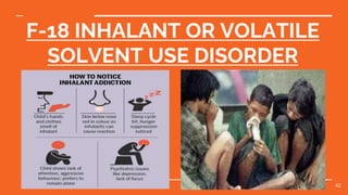 F-18 INHALANT OR VOLATILE
SOLVENT USE DISORDER
42
 