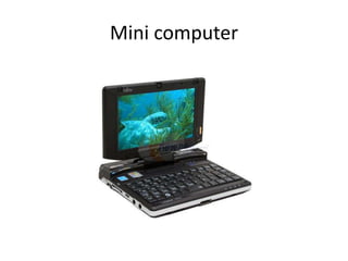 Mini computer
 