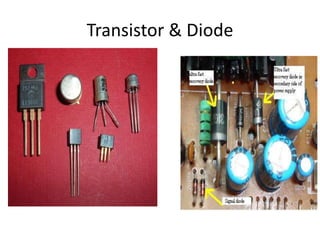 Transistor & Diode
 