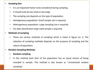 • Sampling Size
• It is an important factor to be considered during sampling.
• It should note be too small or too large.
...