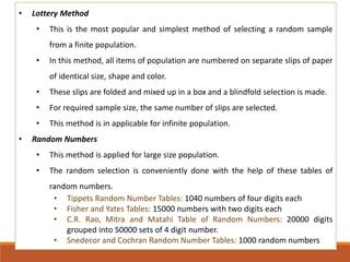 • Lottery Method
• This is the most popular and simplest method of selecting a random sample
from a finite population.
• I...