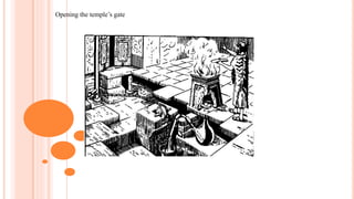 Opening the temple’s gate
 