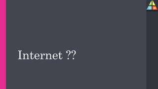 Internet ??
 
