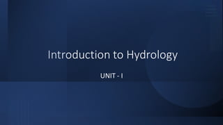 Introduction to Hydrology
UNIT - I
 