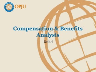 Compensation & Benefits
Analysis
Unit-I
1
 