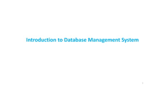 1
Introduction to Database Management System
 