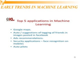EARLY TRENDS IN MACHINE LEARNING
72
 