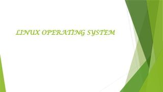 LINUX OPERATING SYSTEM
 