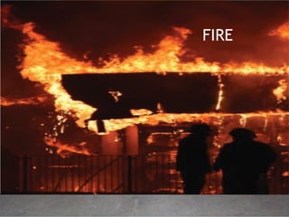 BE SMART BE PREPARED 40
FIRE
 