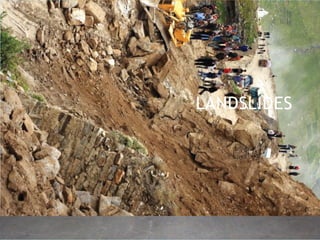 DISASTER SURVIVAL GUIDE 75
LANDSLIDES
 