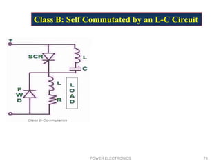 POWER ELECTRONICS 78
Class B: Self Commutated by an L-C Circuit
 