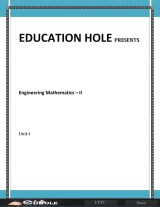 EDUCATION HOLE PRESENTS
Engineering Mathematics – II
Unit-I
 