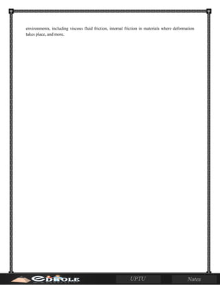 environments, including viscous fluid friction, internal friction in materials where deformation
takes place, and more.
 