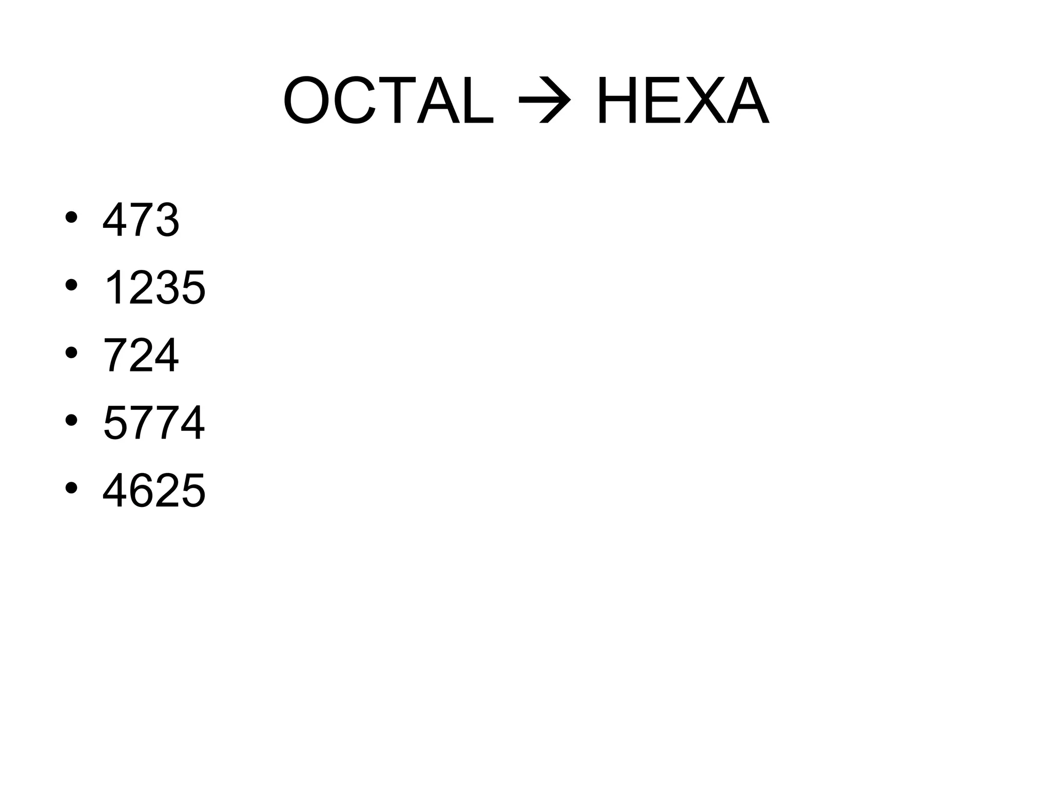 OCTAL    HEXA 473 1235 724 5774 4625 