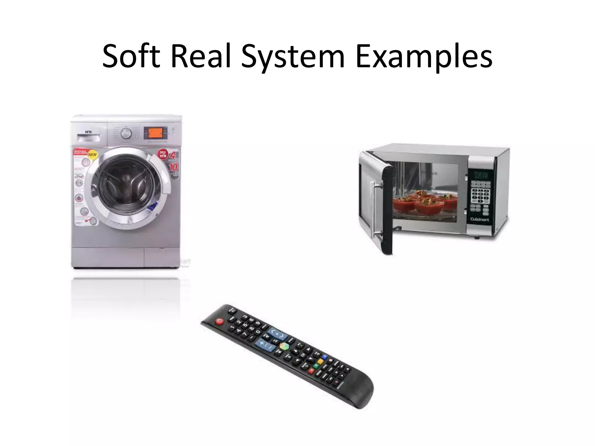 Soft Real System Examples
 