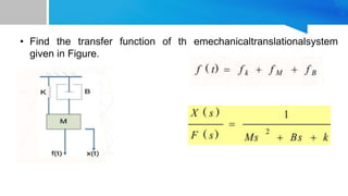 • Find the transfer function of th emechanicaltranslationalsystem
given in Figure.
 