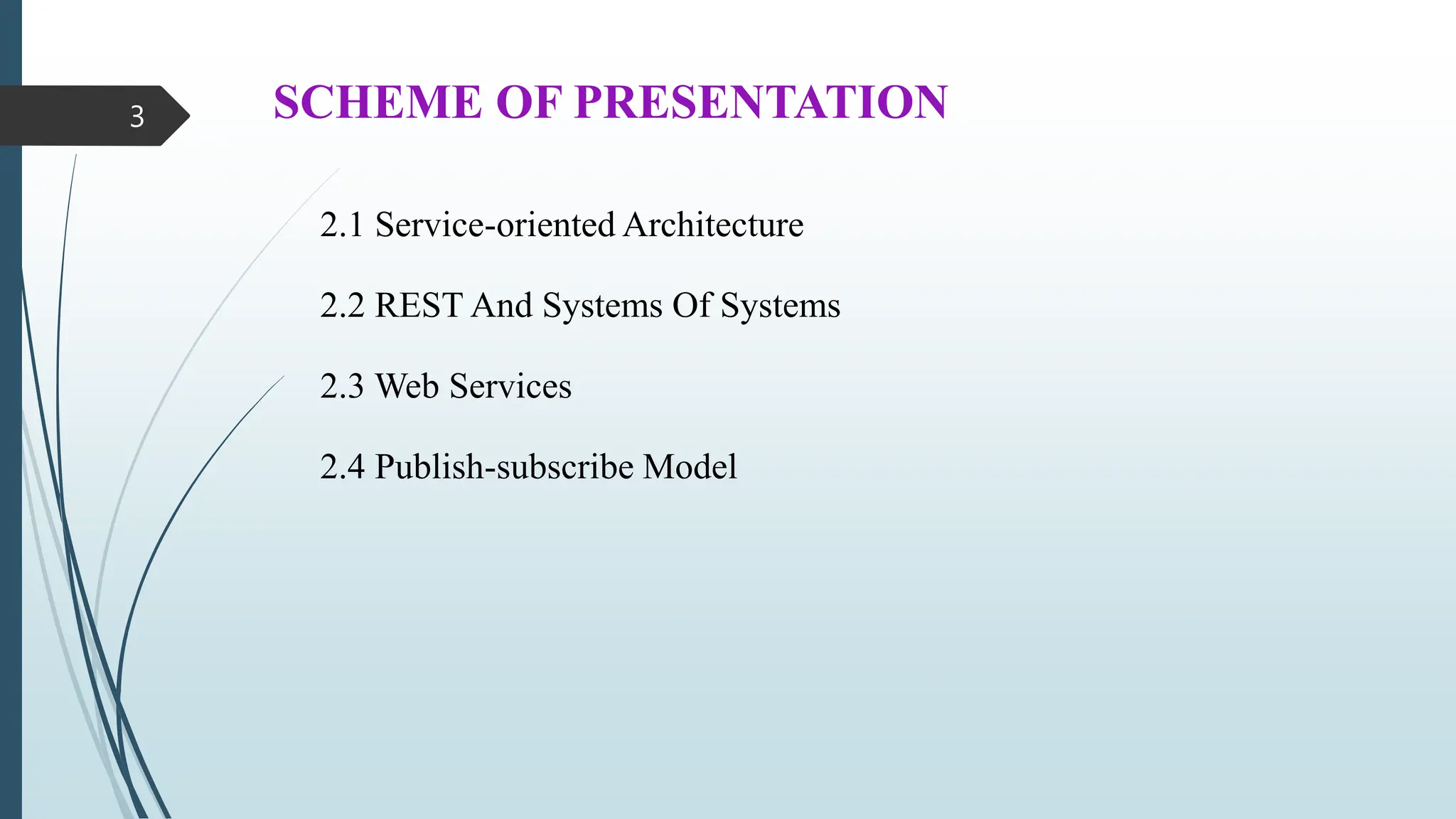 SCHEME OF PRESENTATION
2.1 Service-oriented Architecture
2.2 REST And Systems Of Systems
2.3 Web Services
2.4 Publish-subscribe Model
3
 