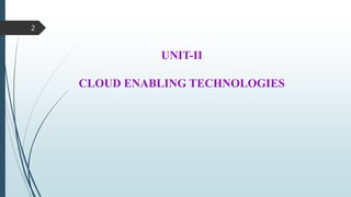 UNIT-II
CLOUD ENABLING TECHNOLOGIES
2
 