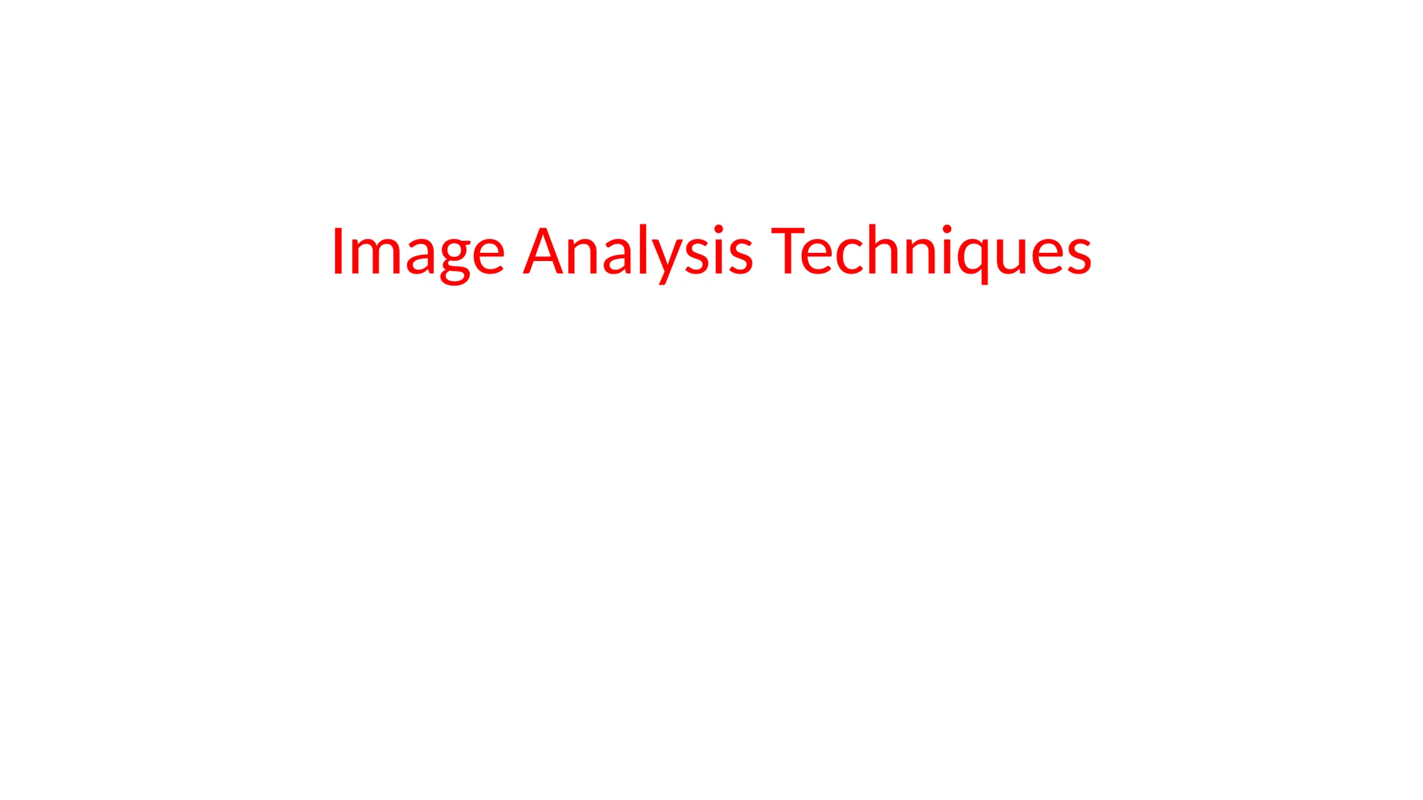 Image Analysis Techniques
 