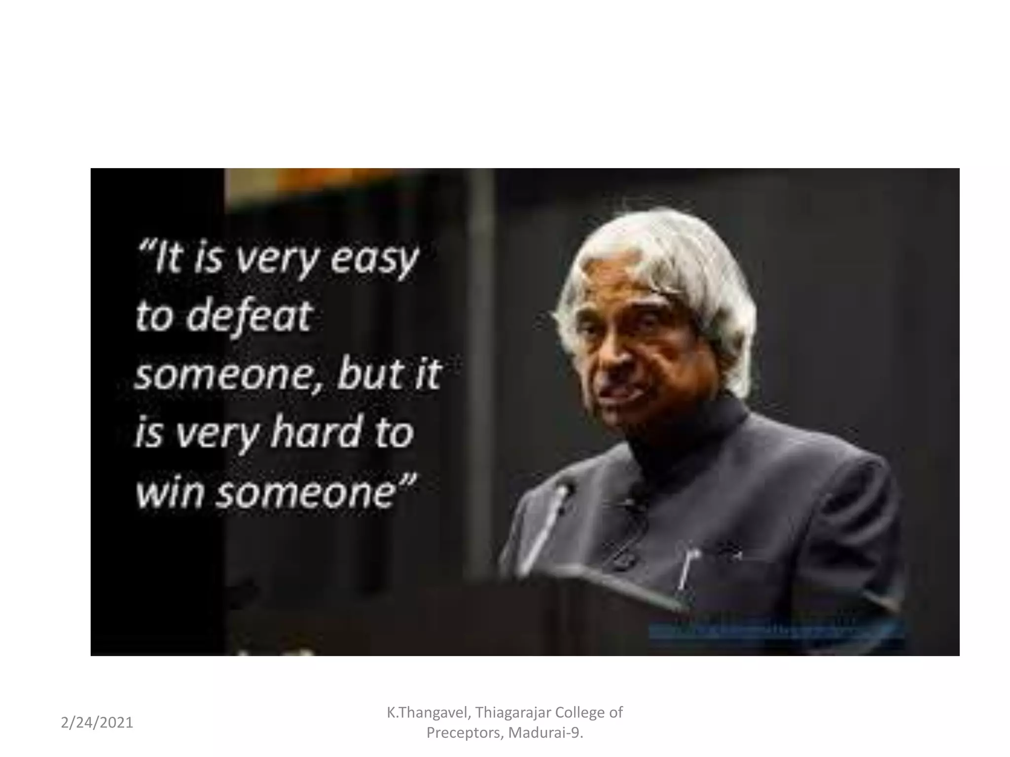 2/24/2021
K.Thangavel, Thiagarajar College of
Preceptors, Madurai-9.
 