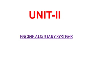 ENGINE AUXILIARY SYSTEMS
UNIT-II
 