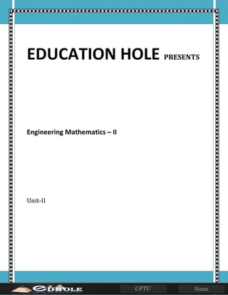 EDUCATION HOLE PRESENTS
Engineering Mathematics – II
Unit-II
 