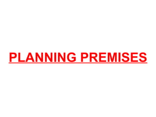PLANNING PREMISES
 