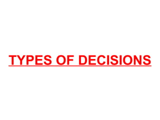 TYPES OF DECISIONS
 